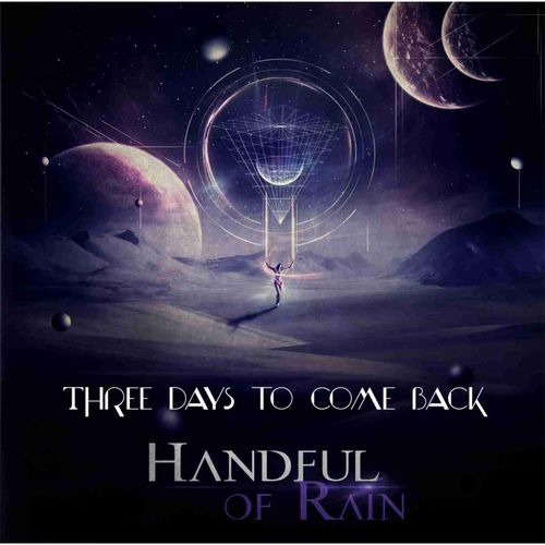 Handful Of Rain - Three Days To Come Back 2016