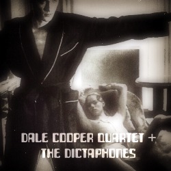 Dale Cooper Quartet & the Dictaphones