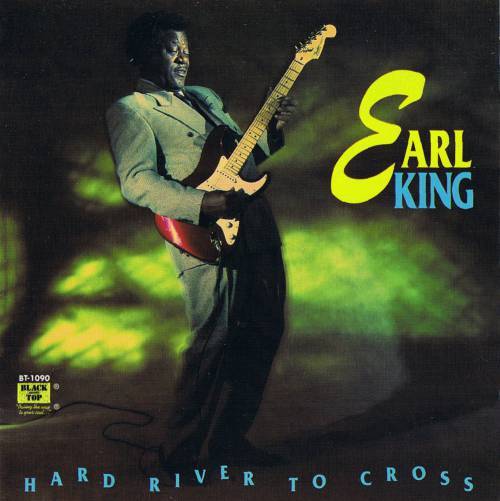 Earl King -  Hard River To Cross (1993)